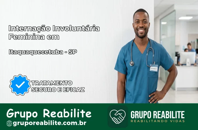 Internação Involuntária Feminina em Itaquaquecetuba: Salve a Vida de Quem Você Ama