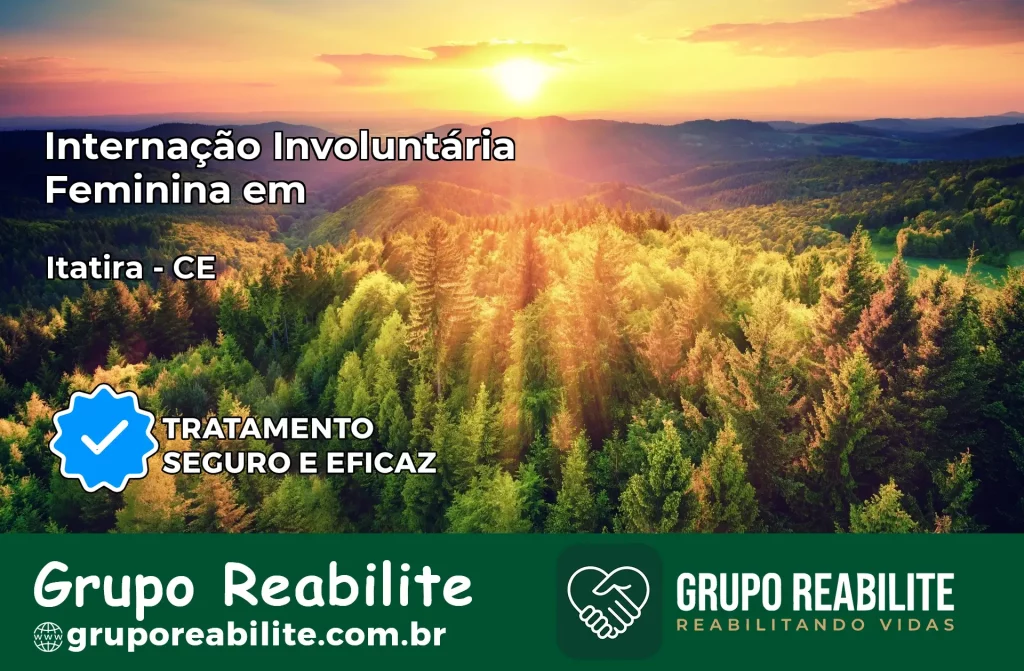 Internação Involuntária Feminina em Itatira: Salve a Vida de Quem Você Ama