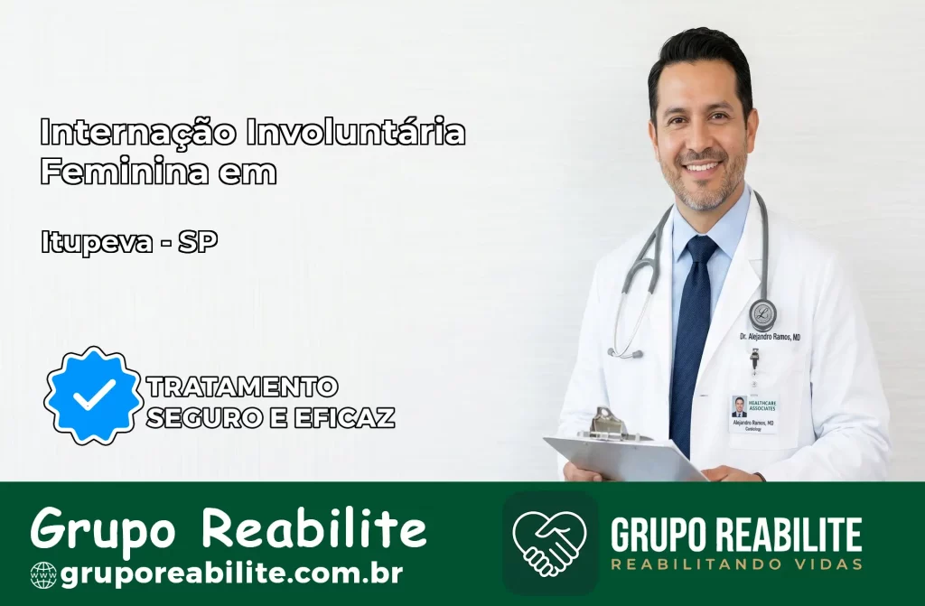 Internação Involuntária Feminina em Itupeva: Salve a Vida de Quem Você Ama