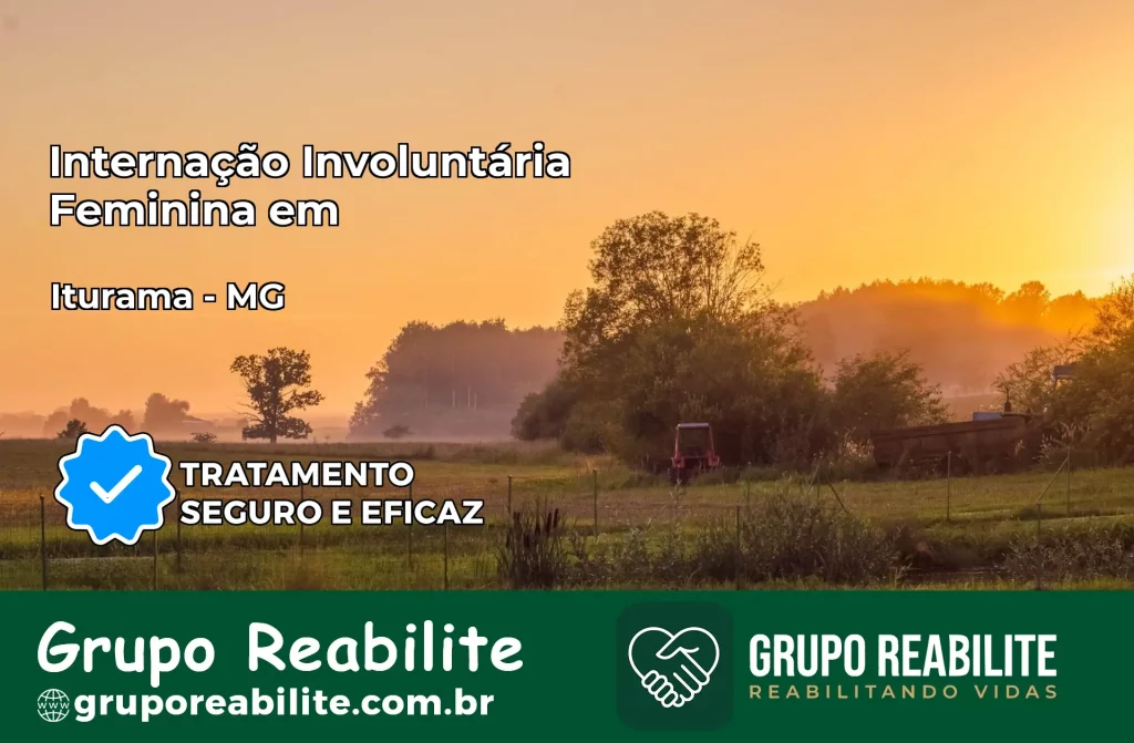 Internação Involuntária Feminina em Iturama: Salve a Vida de Quem Você Ama