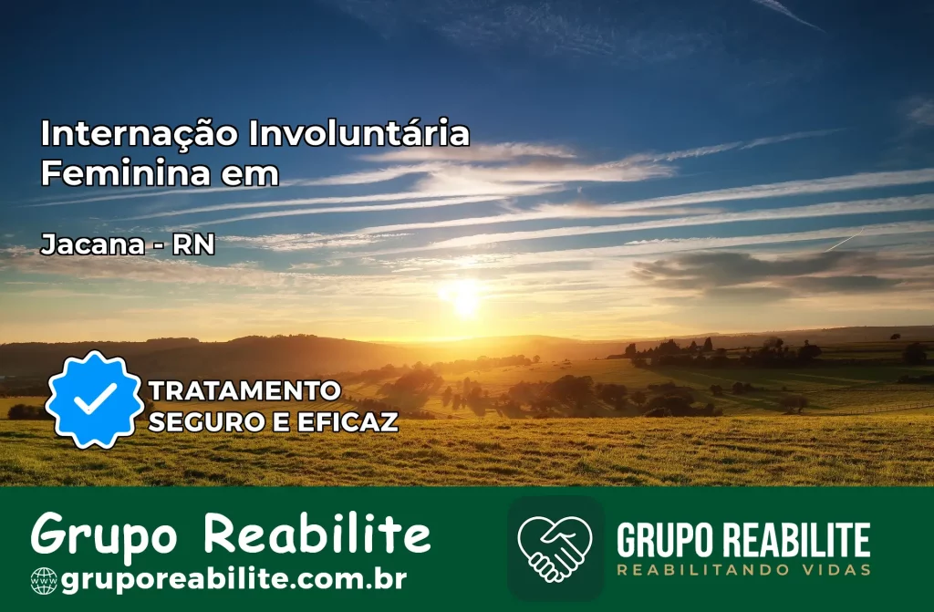 Internação Involuntária Feminina em Jaçanã: Salve a Vida de Quem Você Ama