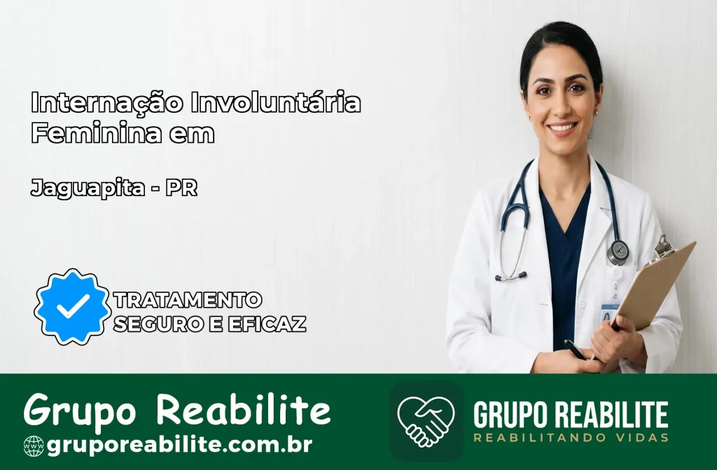 Internação Involuntária Feminina em Jaguapitã: Salve a Vida de Quem Você Ama