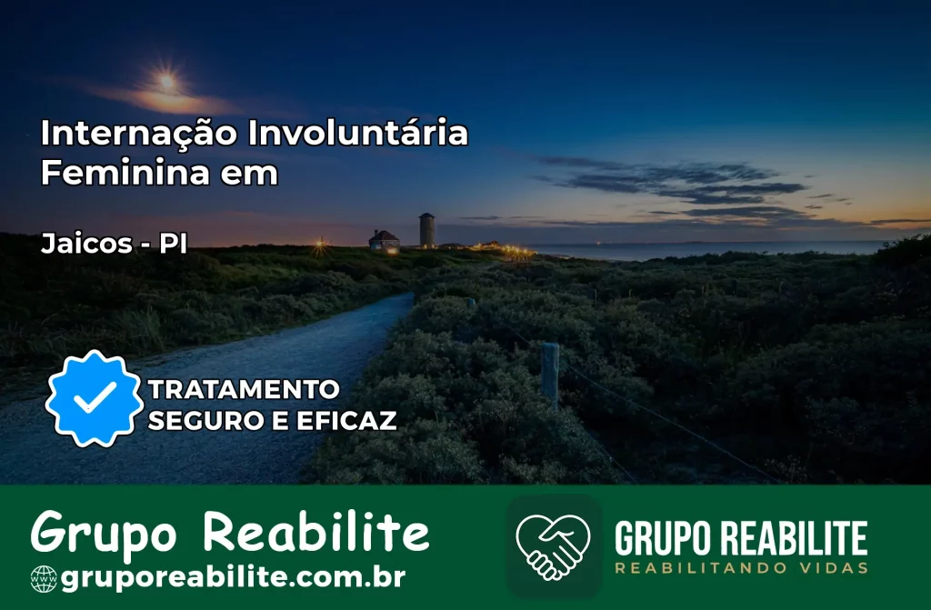Internação Involuntária Feminina em Jaicós: Salve a Vida de Quem Você Ama