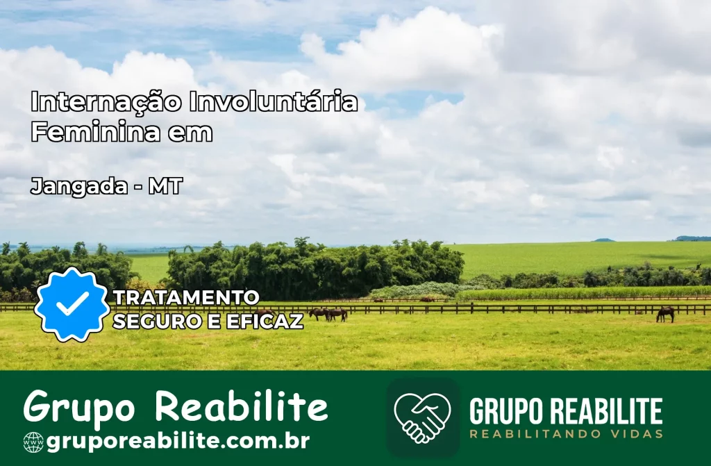 Internação Involuntária Feminina em Jangada: Salve a Vida de Quem Você Ama