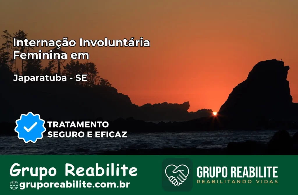 Internação Involuntária Feminina em Japaratuba: Salve a Vida de Quem Você Ama