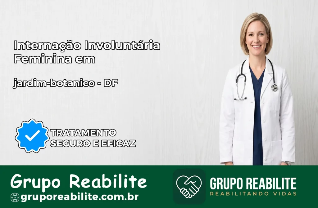 Internação Involuntária Feminina em jardim-botanico: Salve a Vida de Quem Você Ama