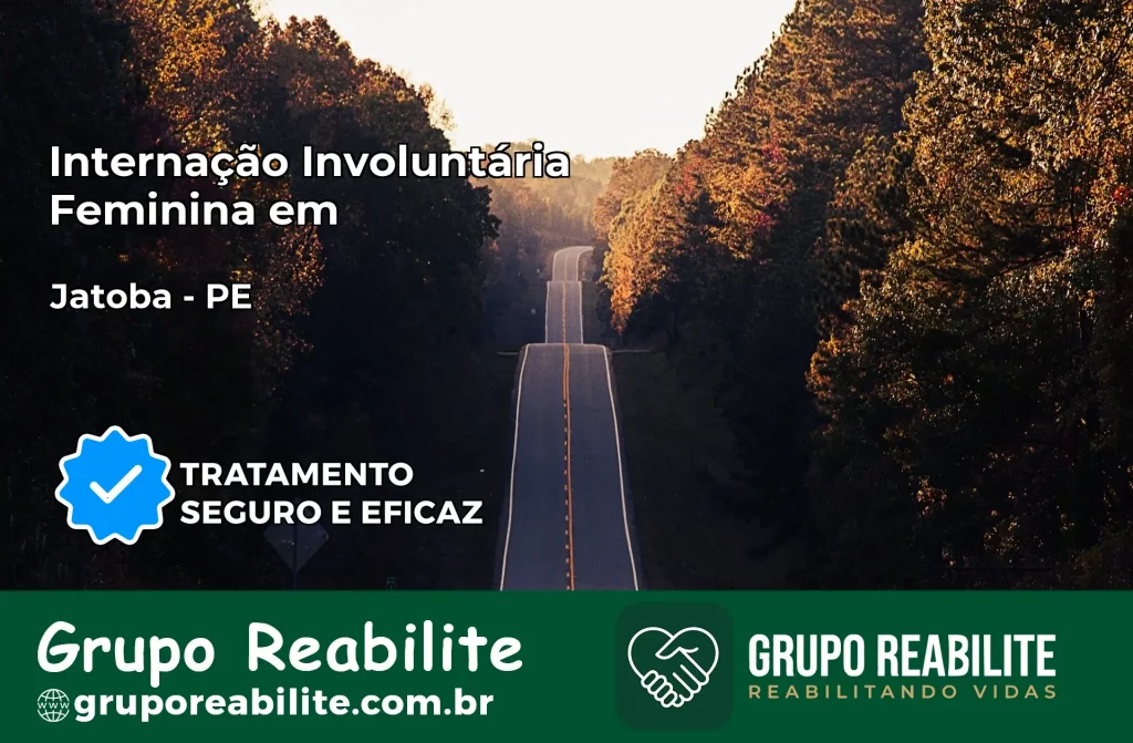 Internação Involuntária Feminina em Jatobá: Salve a Vida de Quem Você Ama
