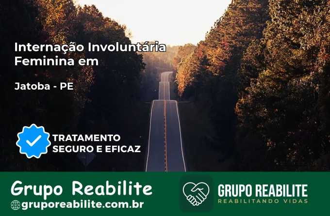 Internação Involuntária Feminina em Jatobá: Salve a Vida de Quem Você Ama