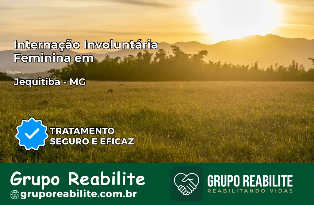 Internação Involuntária Feminina em Jequitibá: Salve a Vida de Quem Você Ama