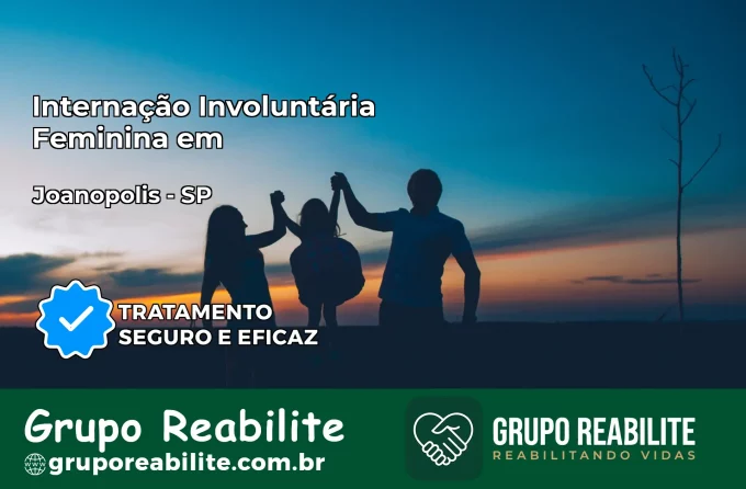 Internação Involuntária Feminina em Joanópolis: Salve a Vida de Quem Você Ama