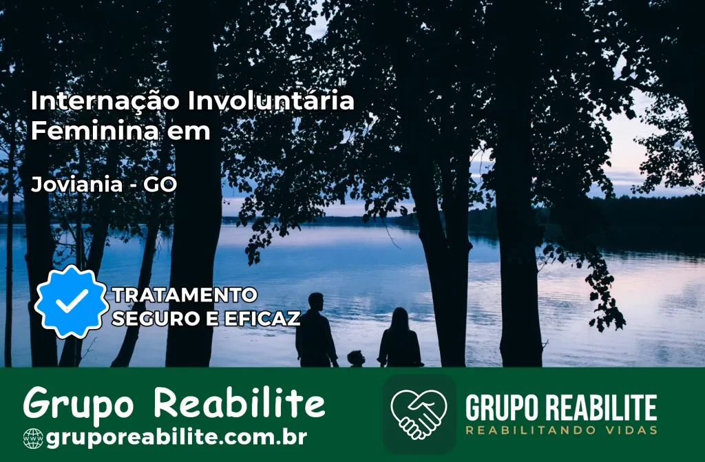 Internação Involuntária Feminina em Joviânia: Salve a Vida de Quem Você Ama