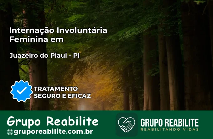 Internação Involuntária Feminina em Juazeiro do Piauí: Salve a Vida de Quem Você Ama