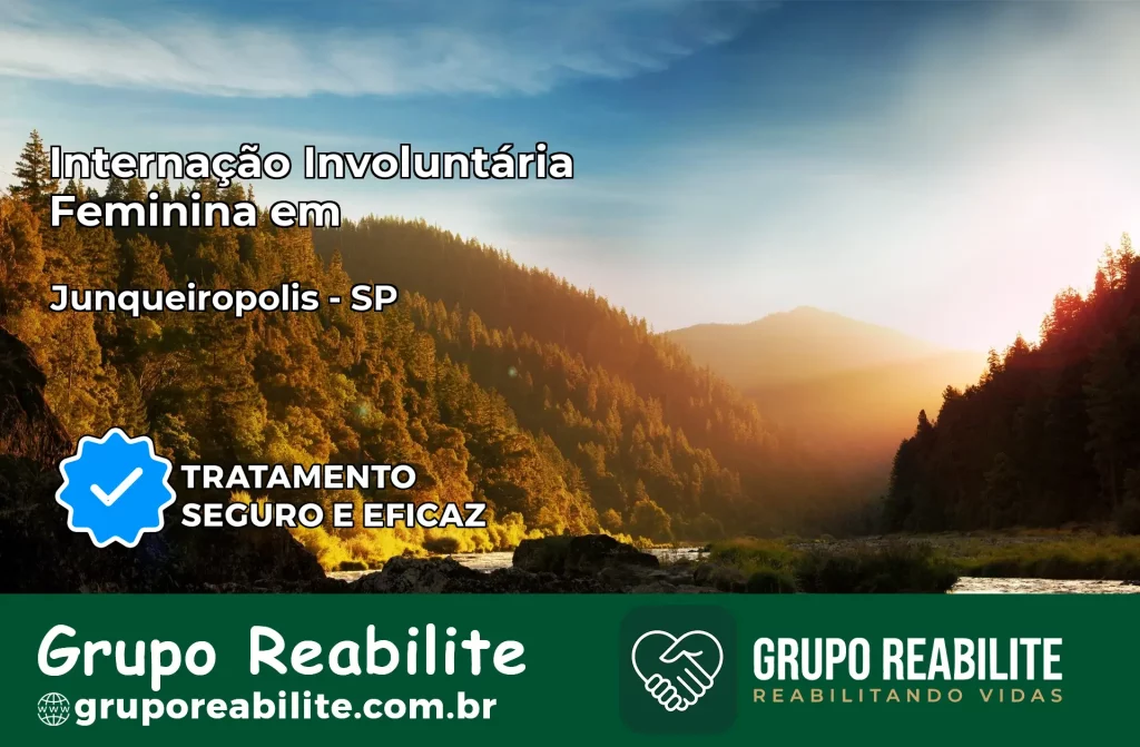 Internação Involuntária Feminina em Junqueirópolis: Salve a Vida de Quem Você Ama