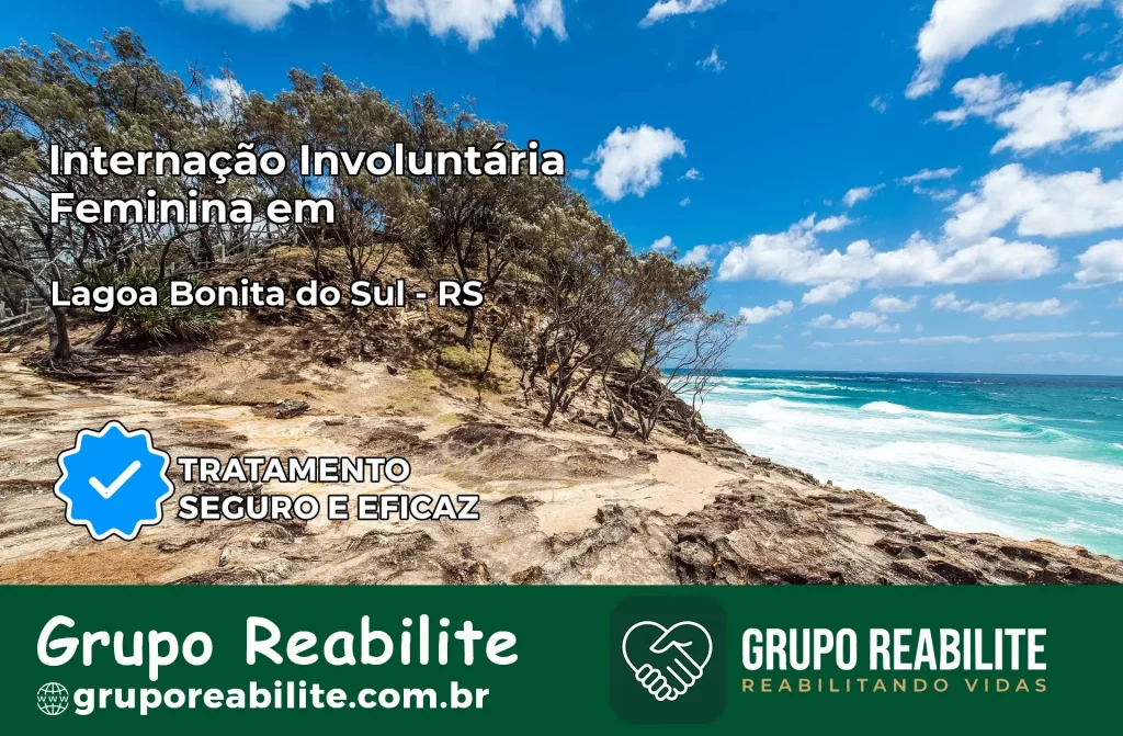 Internação Involuntária Feminina em Lagoa Bonita do Sul: Salve a Vida de Quem Você Ama