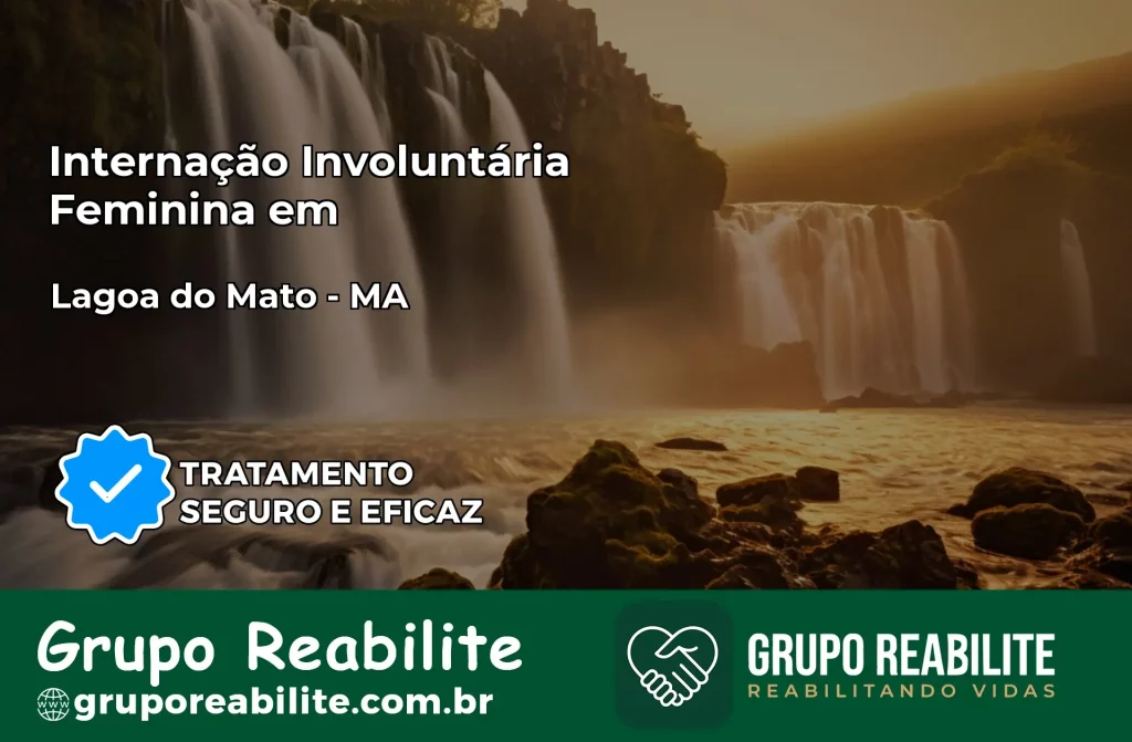 Internação Involuntária Feminina em Lagoa do Mato: Salve a Vida de Quem Você Ama