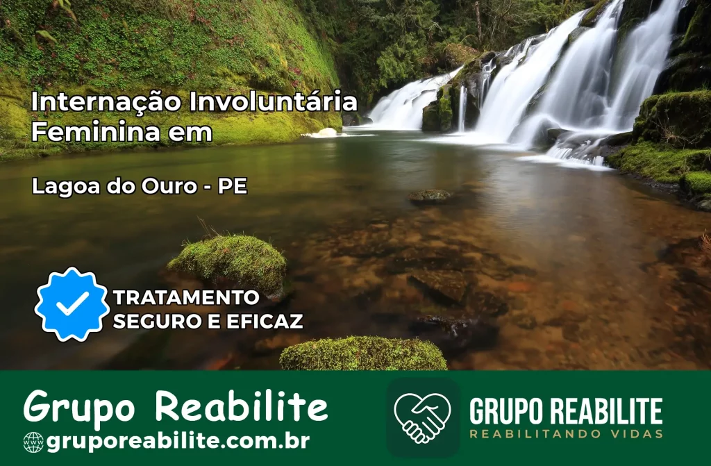 Internação Involuntária Feminina em Lagoa do Ouro: Salve a Vida de Quem Você Ama
