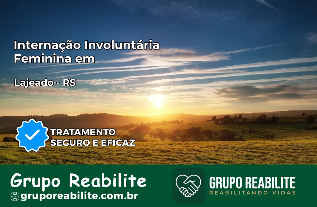 Internação Involuntária Feminina em Lajeado: Salve a Vida de Quem Você Ama