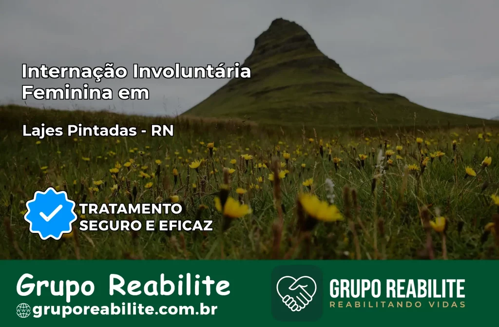 Internação Involuntária Feminina em Lajes Pintadas: Salve a Vida de Quem Você Ama