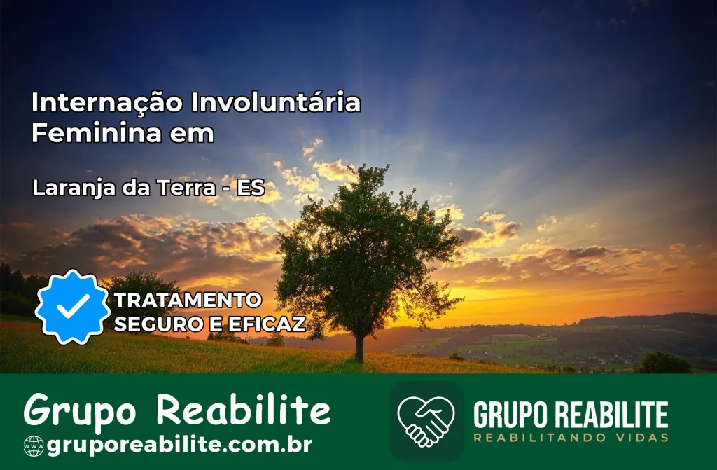 Internação Involuntária Feminina em Laranja da Terra: Salve a Vida de Quem Você Ama