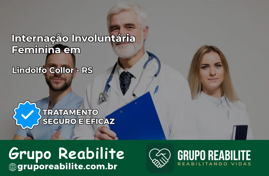 Internação Involuntária Feminina em Lindolfo Collor: Salve a Vida de Quem Você Ama