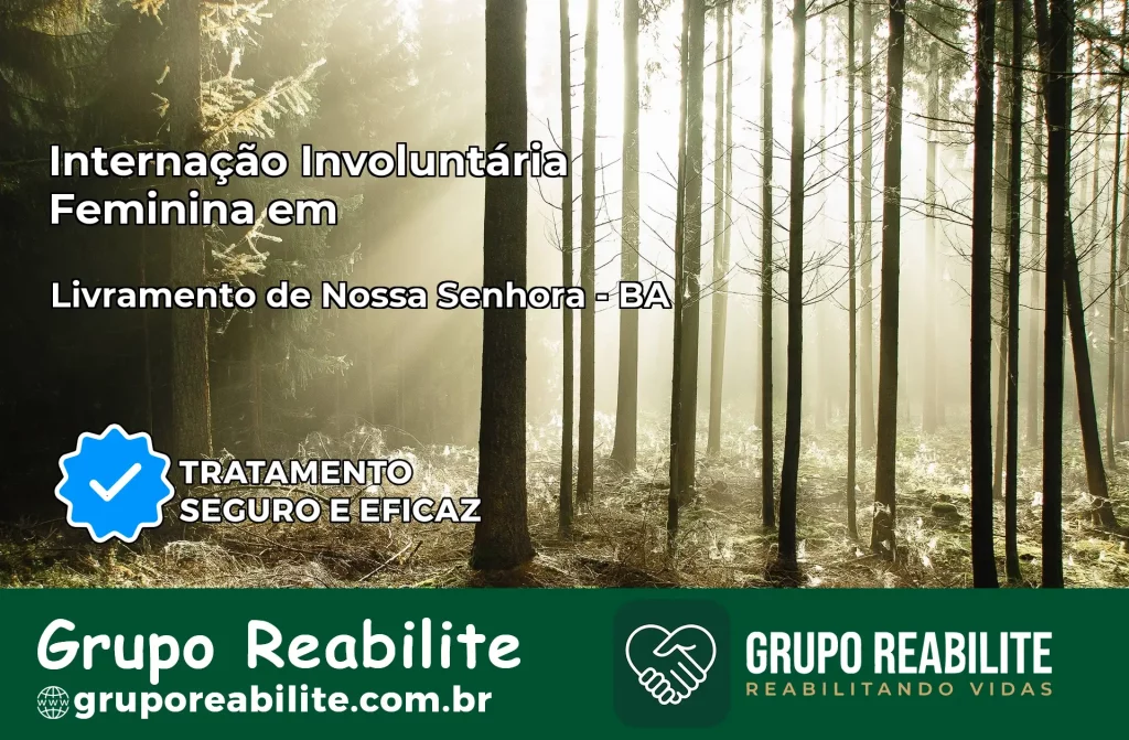 Internação Involuntária Feminina em Livramento de Nossa Senhora: Salve a Vida de Quem Você Ama