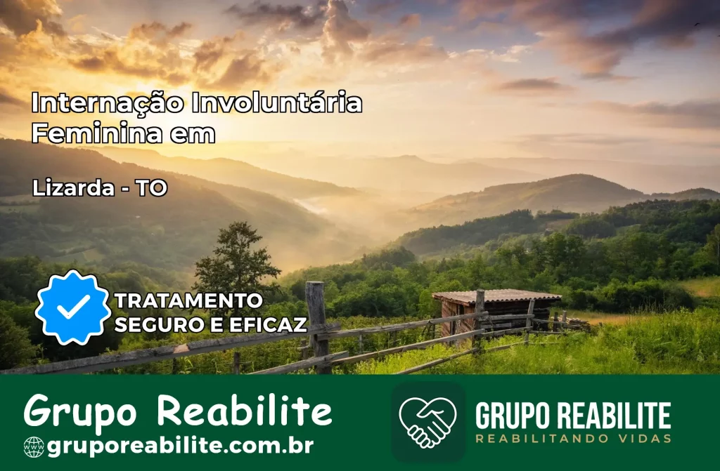 Internação Involuntária Feminina em Lizarda: Salve a Vida de Quem Você Ama
