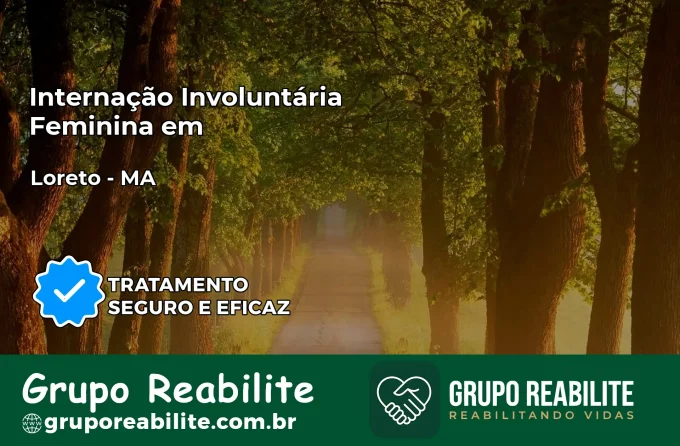Internação Involuntária Feminina em Loreto: Salve a Vida de Quem Você Ama