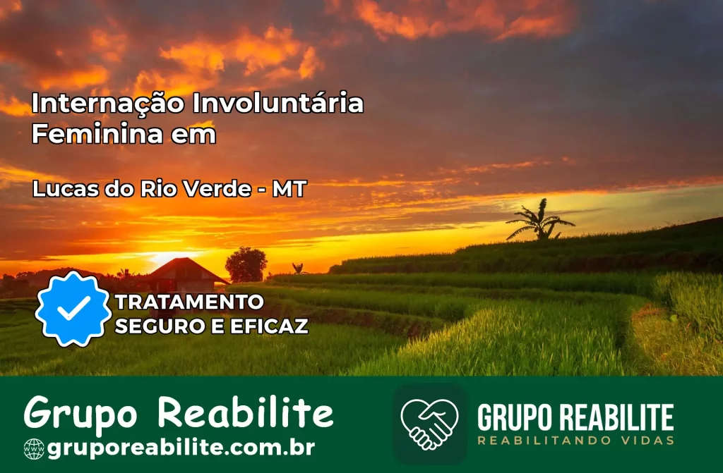 Internação Involuntária Feminina em Lucas do Rio Verde: Salve a Vida de Quem Você Ama