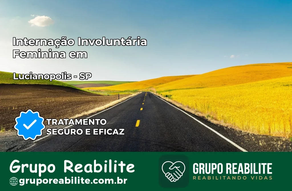 Internação Involuntária Feminina em Lucianópolis: Salve a Vida de Quem Você Ama