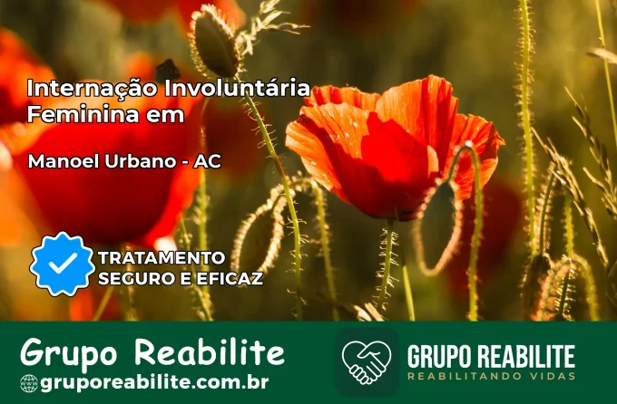Internação Involuntária Feminina em Manoel Urbano: Salve a Vida de Quem Você Ama