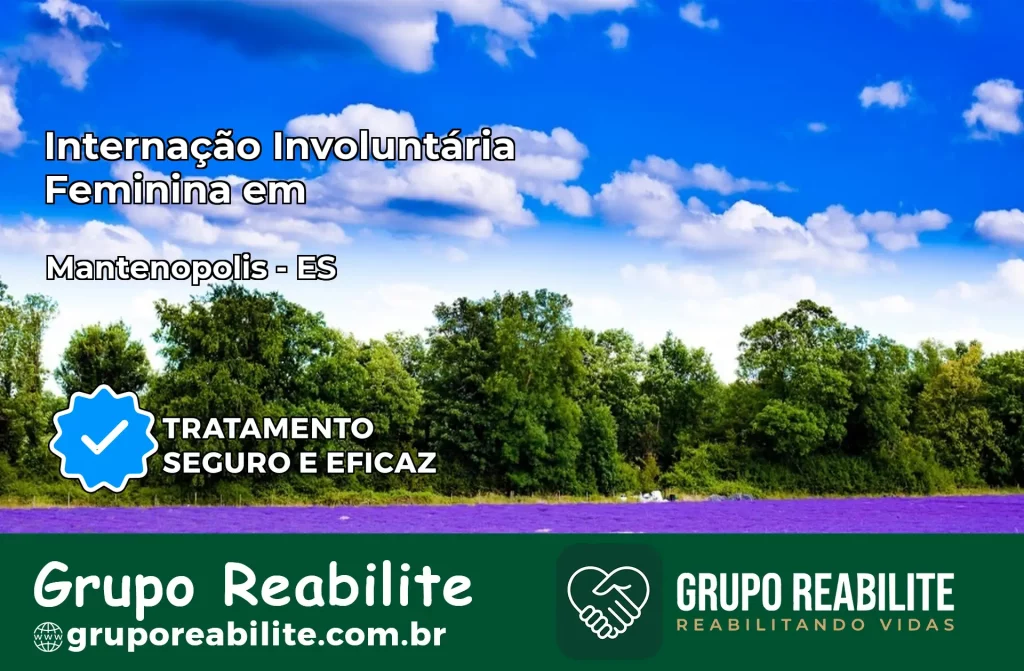 Internação Involuntária Feminina em Mantenópolis: Salve a Vida de Quem Você Ama