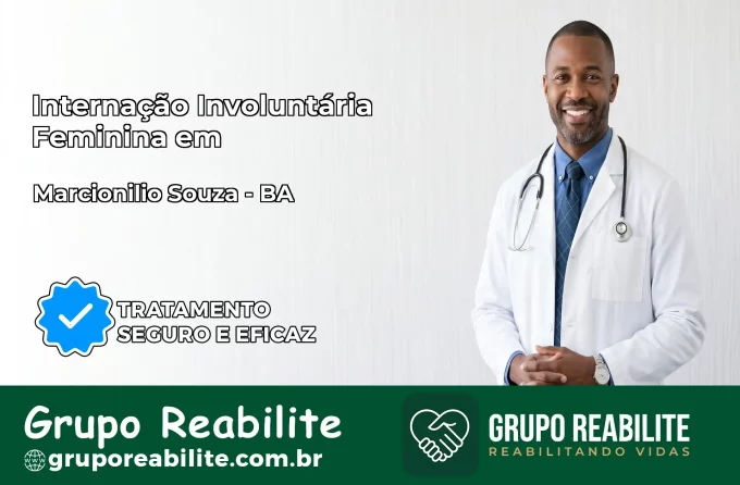 Internação Involuntária Feminina em Marcionílio Souza: Salve a Vida de Quem Você Ama