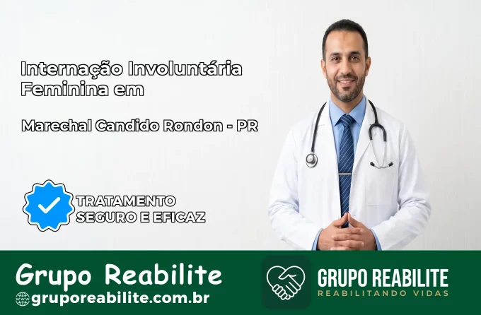 Internação Involuntária Feminina em Marechal Cândido Rondon: Salve a Vida de Quem Você Ama