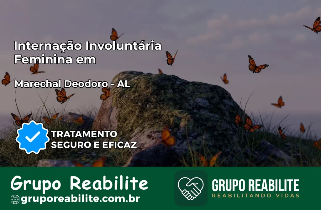 Internação Involuntária Feminina em Marechal Deodoro: Salve a Vida de Quem Você Ama