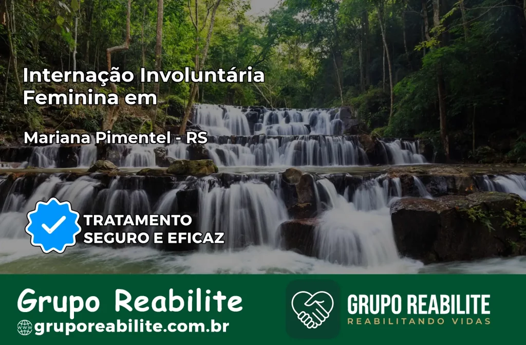 Internação Involuntária Feminina em Mariana Pimentel: Salve a Vida de Quem Você Ama