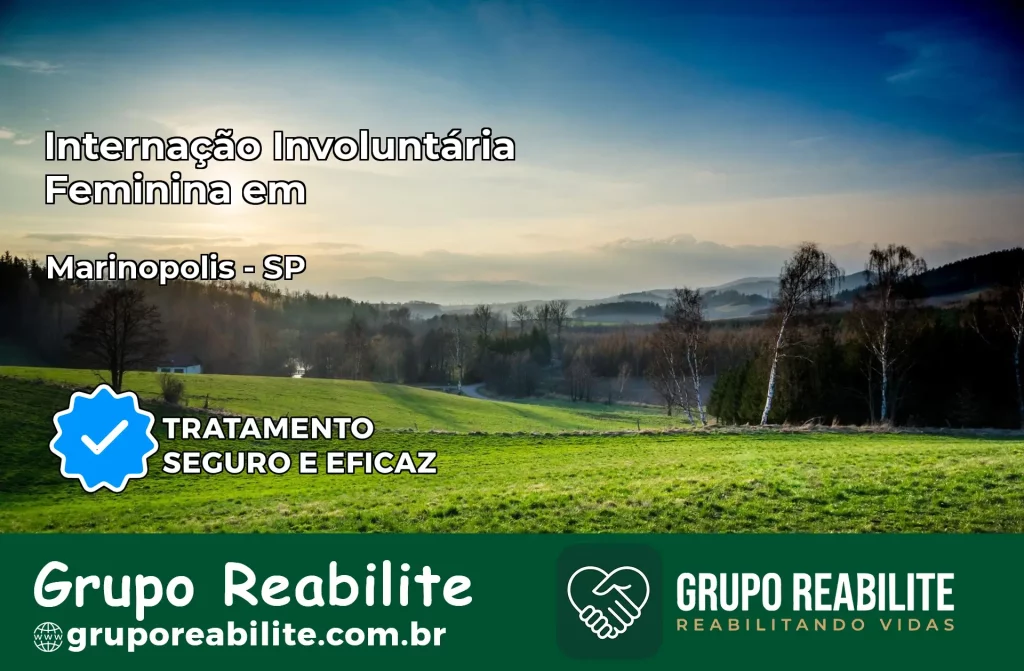 Internação Involuntária Feminina em Marinópolis: Salve a Vida de Quem Você Ama
