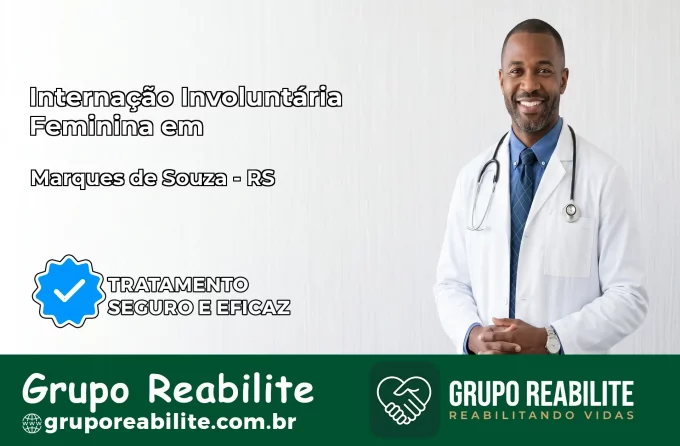 Internação Involuntária Feminina em Marques de Souza: Salve a Vida de Quem Você Ama