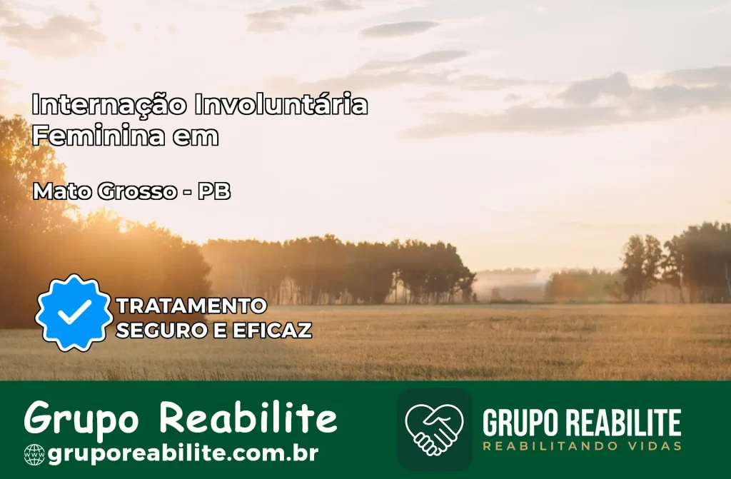 Internação Involuntária Feminina em Mato Grosso: Salve a Vida de Quem Você Ama