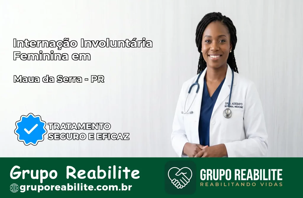 Internação Involuntária Feminina em Mauá da Serra: Salve a Vida de Quem Você Ama