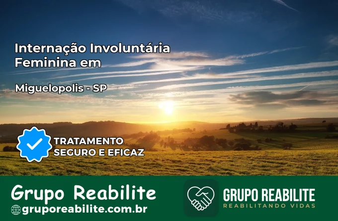 Internação Involuntária Feminina em Miguelópolis: Salve a Vida de Quem Você Ama