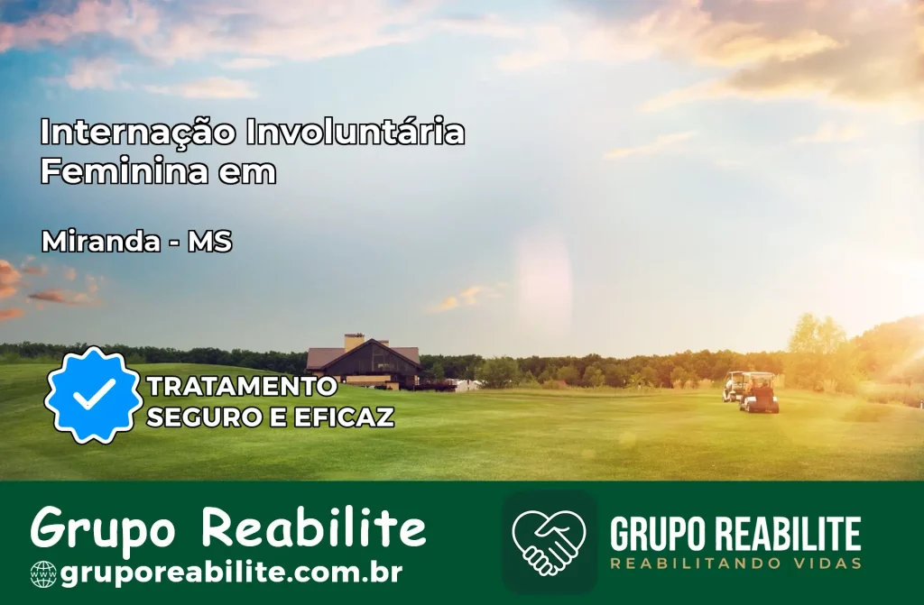 Internação Involuntária Feminina em Miranda: Salve a Vida de Quem Você Ama