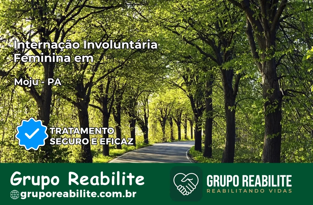 Internação Involuntária Feminina em Moju: Salve a Vida de Quem Você Ama