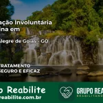 Internação Involuntária Feminina em Monte Alegre de Goiás: Salve a Vida de Quem Você Ama