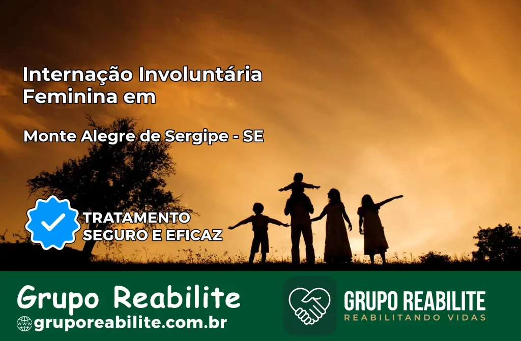 Internação Involuntária Feminina em Monte Alegre de Sergipe: Salve a Vida de Quem Você Ama