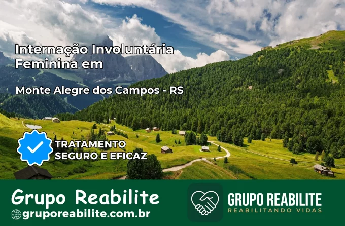 Internação Involuntária Feminina em Monte Alegre dos Campos: Salve a Vida de Quem Você Ama
