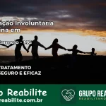 Internação Involuntária Feminina em Monte Carmelo: Salve a Vida de Quem Você Ama