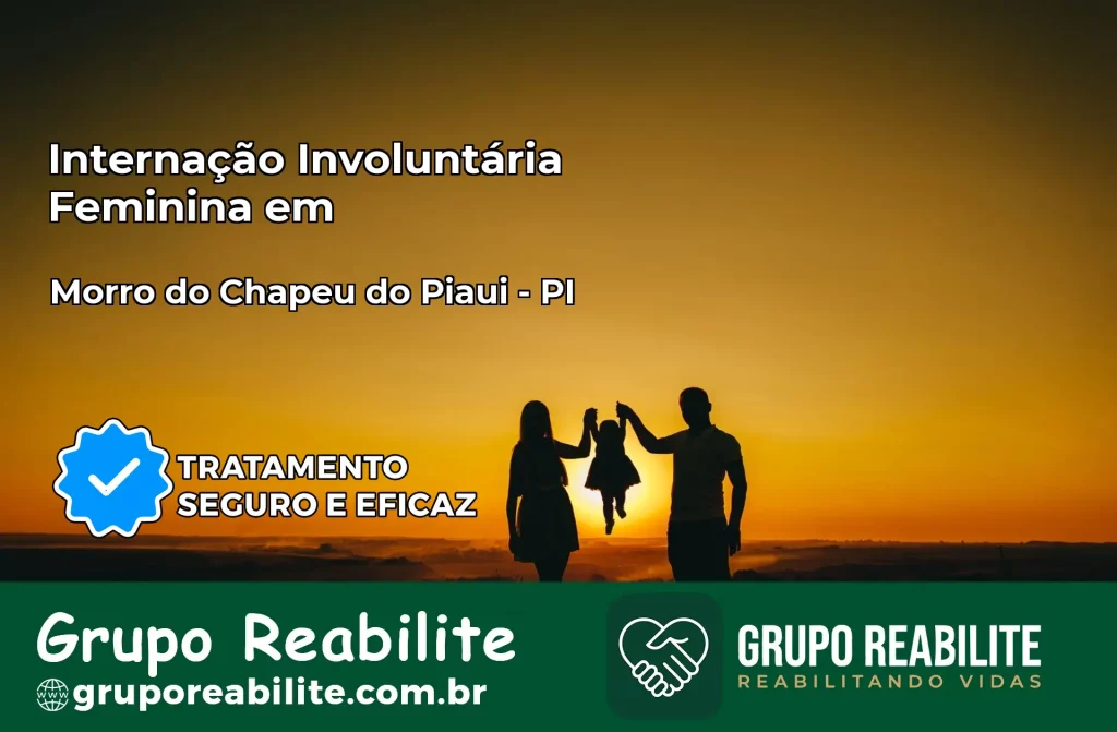 Internação Involuntária Feminina em Morro do Chapéu do Piauí: Salve a Vida de Quem Você Ama