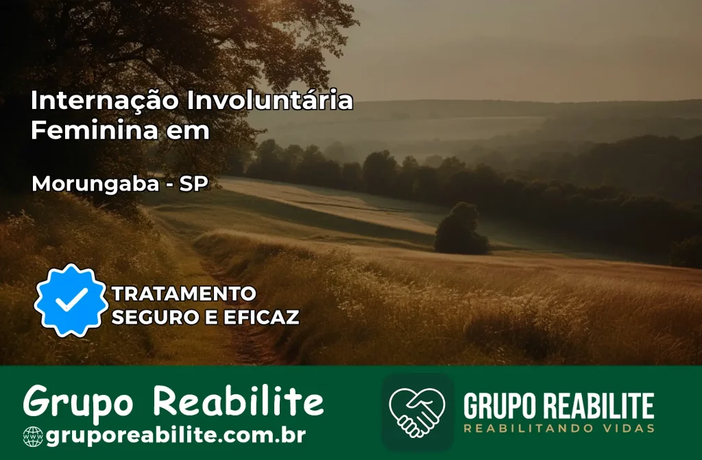 Internação Involuntária Feminina em Morungaba: Salve a Vida de Quem Você Ama