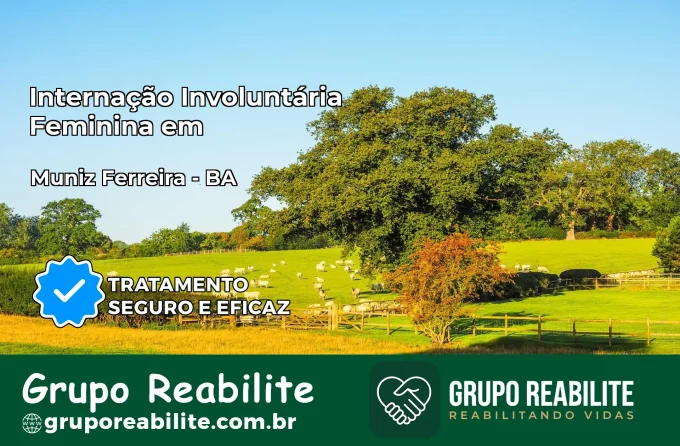 Internação Involuntária Feminina em Muniz Ferreira: Salve a Vida de Quem Você Ama