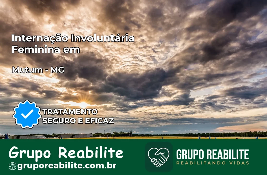 Internação Involuntária Feminina em Mutum: Salve a Vida de Quem Você Ama